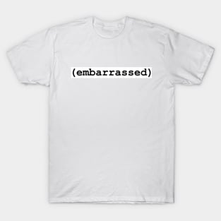 (embarrassed) T-Shirt